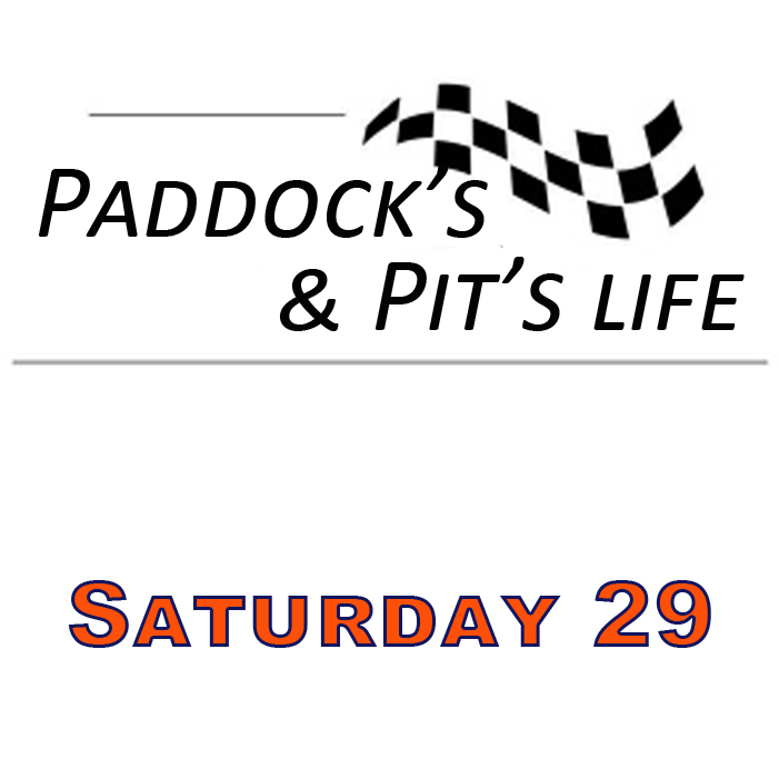 Samedi 29 - Saturday 29 - Paddock's & Pit's Life